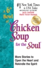 Image for A 6th Bowl of Chicken Soup for the Soul : 101 More Stories to Open the Heart And Rekindle The Spirit