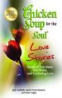 Image for Chicken Soup for the Soul Love Stories : Stories of First Dates, Soul Mates, and Everlasting Love