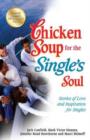 Image for Chicken Soup for the Single&#39;s Soul : Stories of Love and Inspiration for Singles