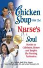 Image for Chicken Soup for the Nurse's Soul : Stories to Celebrate, Honor and Inspire the Nursing Profession