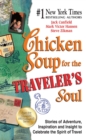 Image for Chicken Soup for the Traveler&#39;s Soul : Stories of Adventure, Inspiration and Insight to Celebrate the Spirit of Travel