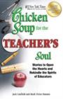 Image for Chicken Soup for the Teacher&#39;s Soul : Stories to Open the Hearts and Rekindle the Spirits of Educators