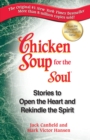 Image for Chicken Soup for the Soul : Stories to Open the Heart and Rekindle the Spirit