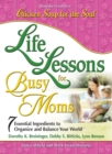 Image for Life Lessons for Busy Moms : 7 Essential Ingredients to Organize and Balance Your World