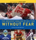 Image for Without fear: the greatest goalies of all time
