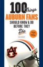 Image for 100 things Auburn fans should know &amp; do before they die