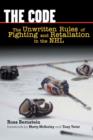 Image for The code: the unwritten rules of fighting and retaliation in the NHL