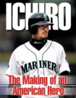 Image for Ichiro: the making of an American hero
