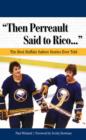 Image for &quot;Then Perreault Said to Rico. . .&quot;: The Best Buffalo Sabres Stories Ever Told