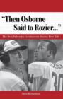 Image for &quot;Then Osborne Said to Rozier. . .&quot;: The Best Nebraska Cornhuskers Stories Ever Told