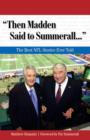 Image for &quot;Then Madden Said to Summerall. . .&quot;: The Best NFL Stories Ever Told