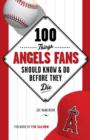 Image for 100 things Angels fans should know &amp; do before they die