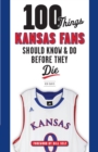 Image for 100 Things Kansas Fans Should Know &amp; Do Before They Die