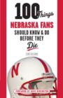 Image for 100 Things Nebraska Fans Should Know &amp; Do Before They Die