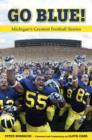 Image for Go Blue!: Michigan&#39;s Greatest Football Stories
