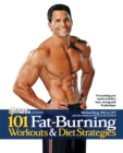 Image for 101 fat-burning workouts &amp; diet strategies for men: everything you need to get a lean, strong and fit physique