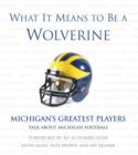 Image for What It Means to Be a Wolverine: Michigan&#39;s Greatest Players Talk About Michigan Football