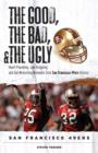 Image for The Good, the Bad, &amp; the Ugly: San Francisco 49ers: Heart-Pounding, Jaw-Dropping, and Gut-Wrenching Moments from San Francisco 49ers History