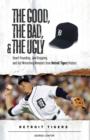 Image for The Good, the Bad, &amp; the Ugly: Detroit Tigers: Heart-Pounding, Jaw-Dropping, and Gut-Wrenching Moments from Detroit Tigers History