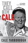 Image for They Call Him Cale: The Life and Career of NASCAR Legend Cale Yarborough