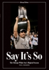 Image for Say It&#39;s So: The Chicago White Sox&#39;s Magical Season