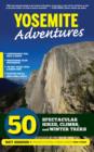 Image for Yosemite adventures: 50 spectacular hikes, climbs, and winter treks