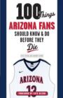 Image for 100 Things Arizona Fans Should Know &amp; Do Before They Die
