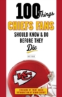 Image for 100 Things Chiefs Fans Should Know &amp; Do Before They Die
