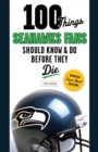Image for 100 Things Seahawks Fans Should Know &amp; Do Before They Die