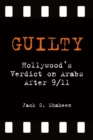 Image for Guilty: Hollywood&#39;s verdict on Arabs after 9/11
