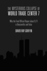 Image for Mysterious Collapse of World Trade Center 7: Why the Final Official Report about 9/11 is Unscientific and False