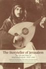 Image for The storyteller of Jerusalem: the life and times of Wasif Jawhariyyeh, 1904-1948