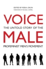 Image for Voice Male: The Untold Story of the Pro-Feminist Men&#39;s Movement