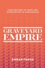 Image for Graveyard Empire : Four Decades of Western Wars in Afghanistan
