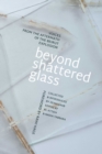 Image for Beyond Shattered Glass : Voices from the Aftermath of the Beirut Explosion