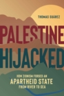 Image for Palestine hijacked  : how zionism forged an apartheid state from river to sea