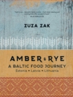 Image for Amber &amp; Rye: A Baltic Food Journey