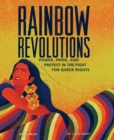 Image for Rainbow Revolutions : Power, Pride, and Protest in the Fight for Queer Rights