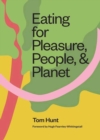 Image for Eating for Pleasure, People and Planet : Plant-based, Zero-Waste, Climate Cuisine