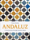 Image for Andaluz : A Food Journey Through Southern Spain