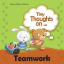 Image for Tiny Thoughts on Teamwork : The benefits of working together with others