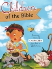Image for Children of the Bible : Learning values of character from kids in Bible times