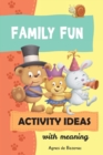 Image for Family Fun Activity Ideas : Activity Ideas with Meaning
