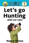 Image for Let&#39;s go Hunting (With our Eyes): Level 1 Reader