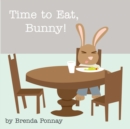 Image for Time to Eat, Bunny!