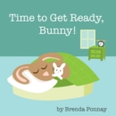 Image for Time to Get Ready, Bunny!