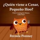 Image for ?Quien viene a cenar, Pequeno Hoo? / Who&#39;s Coming for Dinner, Little Hoo? (Bilingual Spanish English Edition)