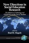 Image for New Directions in Social Education Research : The Influence of Technology and Globalization on the Lives of Students