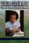 Image for The Brilliance of Black Children in Mathematics : Beyond the Numbers and Toward New Discourse