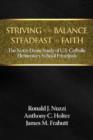 Image for Striving for Balance, Steadfast in Faith : The Notre Dame Study of U.S. Catholic Elementary School Principals